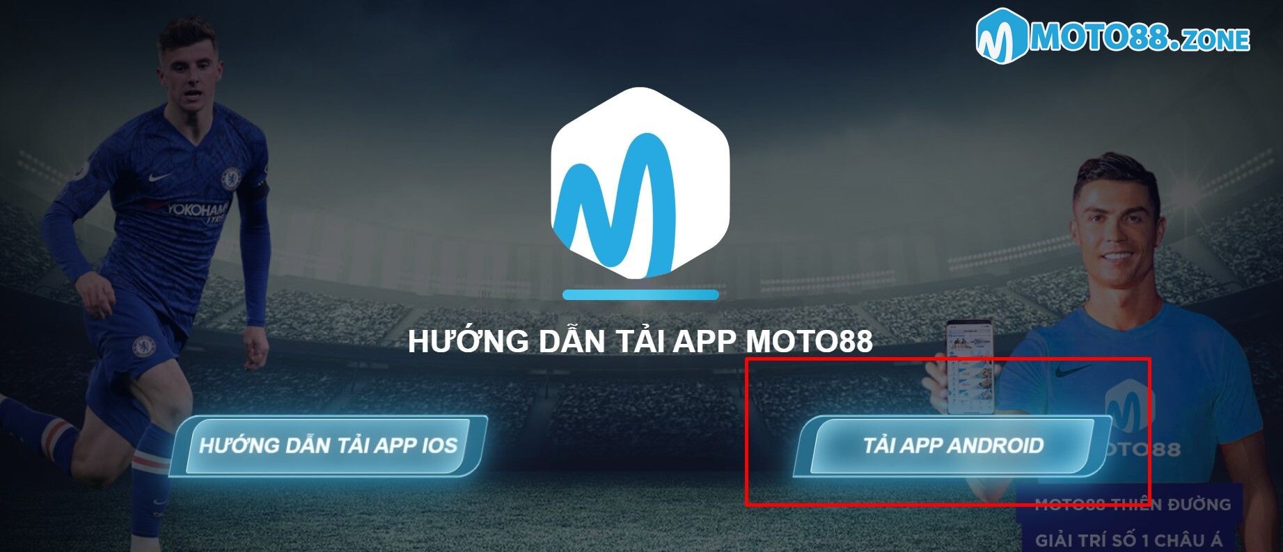 Làm sao để tải app Moto88 về thiết bị hệ điều hành Android?
